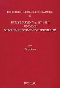 Papst Martin V. 1417-1431 Und Die Kirchenreform in Deutschland