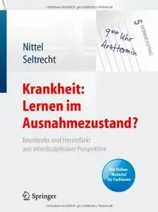 Krankheit: Lernen im Ausnahmezustand?: Brustkrebs und Herzinfarkt aus interdisziplinärer Perspektive