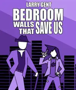 «Bedroom Walls That Save Us» by Larry Gent
