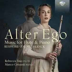 Rebecca Taio & Marco Grisanti - Alter Ego: Music for Flute and Piano by Respighi, Fauré & Franck (2023)