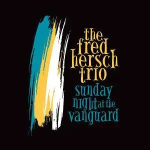 Fred Hersch Trio - Sunday Night At The Vanguard (2016)