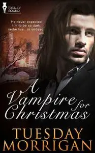 «A Vampire For Christmas» by Tuesday Morrigan