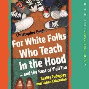 For White Folks Who Teach in the Hood... and the Rest of Y'all Too: Reality Pedagogy and Urban Education [Audiobook]