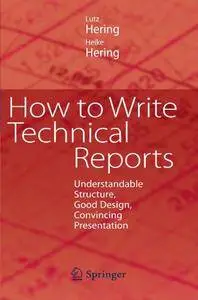 How to Write Technical Reports: Understandable Structure, Good Design, Convincing Presentation(Repost)