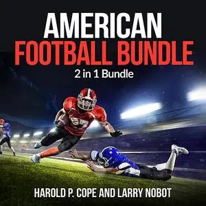 «American football Bundle: 2 in 1 Bundle, Football, Soccer» by Harold P Cope, Larry Nobot