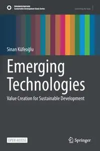 Emerging Technologies: Value Creation for Sustainable Development (Sustainable Development Goals Series)