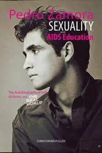 Pedro Zamora, Sexuality, and AIDS Education : The Autobiographical Self, Activism, and the Real World