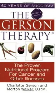 The Gerson Therapy: The Proven Nutritional Program for Cancer and Other Illnesses 
