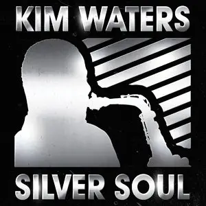 Kim Waters - Silver Soul (2014)