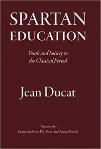 Spartan Education: Youth and society in the Classical Period