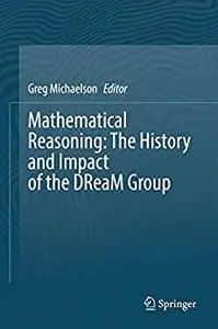 Mathematical Reasoning: The History and Impact of the DReaM Group