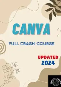 Canva: Full Crash Course (Updated 2024)