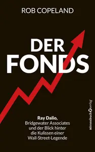 Der Fonds: Ray Dalio, Bridgewater Associates und ein Blick hinter die Kulissen einer Wall-Street-Legende
