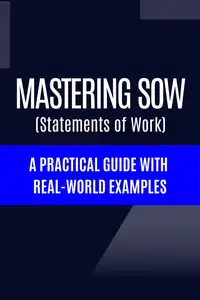 Mastering Statements of Work (SoW) A Practical Guide with Real-World Examples