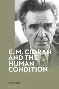 E. M. Cioran and the Human Condition