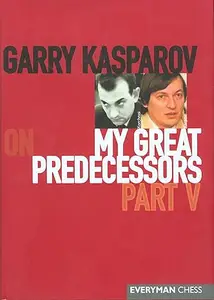 Garry Kasparov on My Great Predecessors: Part 5