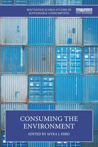 Consuming the Environment (Routledge-SCORAI Studies in Sustainable Consumption)