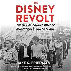 The Disney Revolt: The Great Labor War of Animation's Golden Age