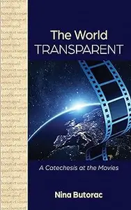 The World Transparent: A Catechesis at the Movies