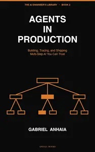Agents in Production: Building, Tracing, and Shipping Multi-Step AI You Can Trust