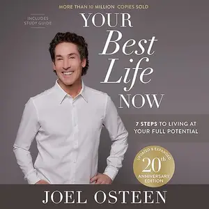 Your Best Life Now (20th Anniversary Edition): 7 Steps to Living at Your Full Potential [Audiobook]