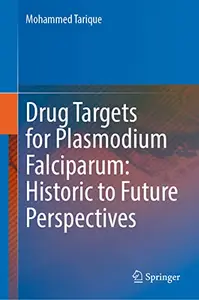 Drug Targets for Plasmodium Falciparum: Historic to Future Perspectives