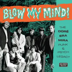 VA - Blow My Mind! The Doré-Era-Mira Punk & Psych Legacy (2021)