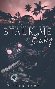 Eden James, "Stalk-me Baby"