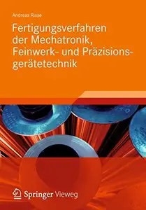 Fertigungsverfahren der Mechatronik, Feinwerk- und Präzisionsgerätetechnik