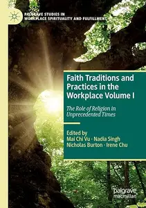 Faith Traditions and Practices in the Workplace Volume I: The Role of Religion in Unprecedented Times