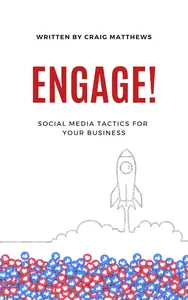 ENGAGE: Social Media Tactics For Your Business
