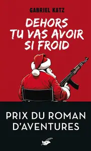 Gabriel Katz, "Dehors tu vas avoir si froid"
