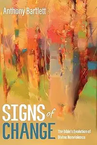 Signs of Change: The Bible's Evolution of Divine Nonviolence