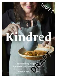 Kindred: The comforting recipes, spices and seasonal rituals of our childhood