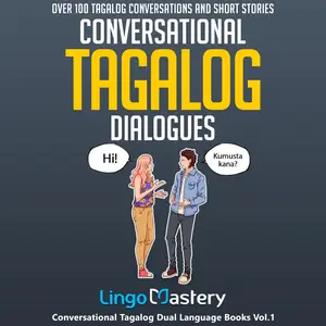 Conversational Tagalog Dialogues: Over 100 Tagalog Conversations and Short Stories