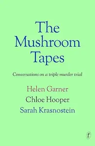 The Mushroom Tapes: Conversations on a Triple Murder Trial