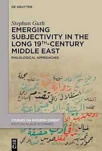 Emerging Subjectivity in the Long 19th-Century Middle East: Philological Approaches