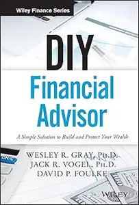 DIY Financial Advisor: A Simple Solution to Build and Protect Your Wealth