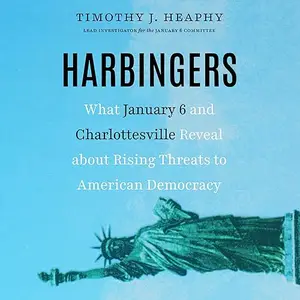 Harbingers: What January 6 and Charlottesville Reveal About Rising Threats to American Democracy [Audiobook]