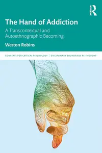 The Hand of Addiction: A Transcontextual and Autoethnographic Becoming
