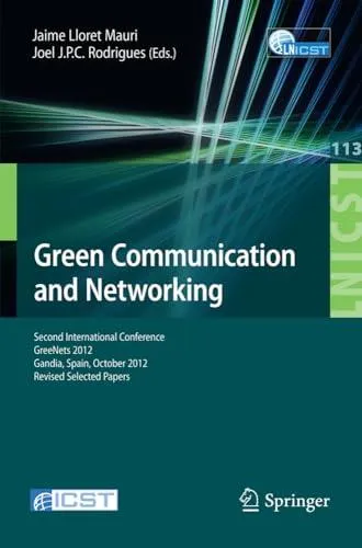 Green Communication and Networking: Second International Conference, GreeNets 2012, Gandia, Spain, October 25-26, 2012, Revised