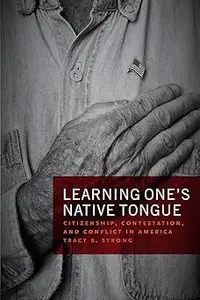 Learning One's Native Tongue: Citizenship, Contestation, and Conflict in America