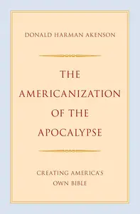 The Americanization of the Apocalypse: Creating America's Own Bible