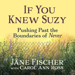 If You Knew Suzy: Pushing Past the Boundaries of Never [Audiobook]