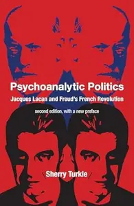 Psychoanalytic Politics, second edition, with a new preface: Jacques Lacan and Freud's French Revolution Ed 2