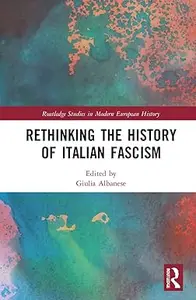 Rethinking the History of Italian Fascism