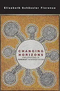 Changing Horizons: Explorations in Feminist Interpretation