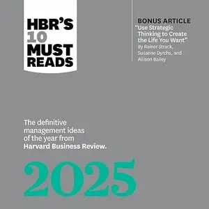 HBR's 10 Must Reads 2025: The Definitive Management Ideas of the Year from Harvard Business Review [Audiobook]