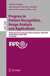 Progress in Pattern Recognition, Image Analysis and Applications: 9th Iberoamerican Congress on Pattern Recognition, CIARP 2004