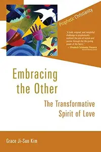 Embracing the Other : The Transformative Spirit of Love